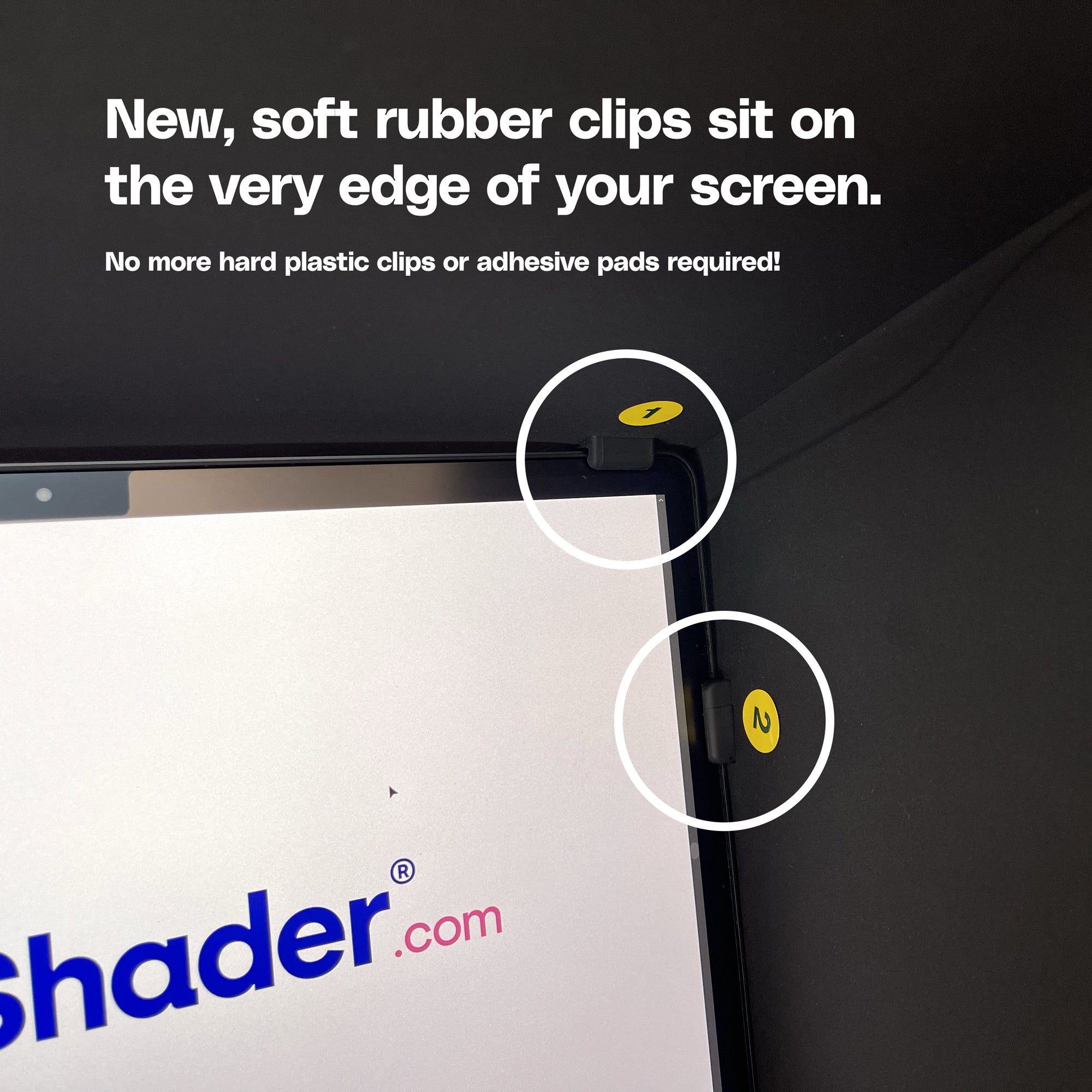SunShader 4 features new soft rubber clips that sit on the very edge of your screen.